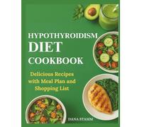 Hypothyroidism Diet cookbook: Delicious Recipes with Meal Plan and Shopping List