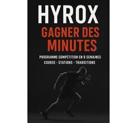 Hyrox : Gagner des minutes: Programme HYROX compétition en 8 semaines : course sous fatigue, stations et transitions
