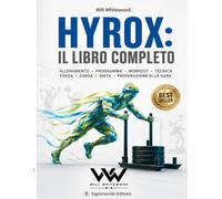 HYROX: Il Libro Completo: Allenamento, programma, workout, tecnica, forza, corsa, dieta e preparazione alla gara
