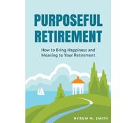 Hyrum W. Smith Purposeful Retirement (Tascabile)