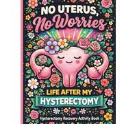 Hysterectomy Recovery Activity Book: Puzzles, Coloring Pages & Gentle Games for Post-Surgery Relaxation, A Supportive Gift for Women Recovering from Hysterectomy