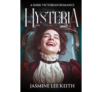 Hysteria: A Dark Gothic Victorian Romance