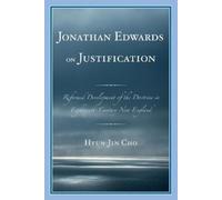 Hyun-Jin Cho Jonathan Edwards on Justification (Tascabile)