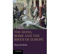 Hyun Jin Kim The Huns, Rome and the Birth of Europe (Copertina rigida)