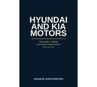 Hyundai and Kia Motors: The Early Years and Product Development -2026 Edition