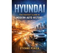Hyundai: The Fastest Climb in Modern Auto History