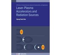 Hyung Taek Kim Laser-Plasma Accelerators and Radiation Source (Copertina rigida)