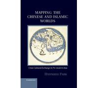 Hyunhee Park Mapping the Chinese and Islamic Worlds (Copertina rigida)