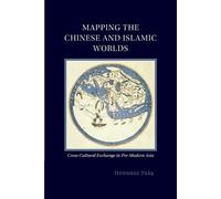 Hyunhee Park Mapping the Chinese and Islamic Worlds (Tascabile)