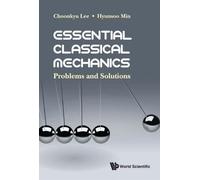 Hyunsoo Min Choonky Essential Classical Mechanics: Problems And Solu (Tascabile)