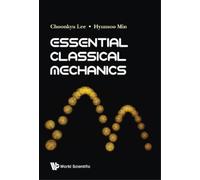 Hyunsoo Min Choonkyu Lee Essential Classical Mechanics (Copertina rigida)