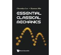 Hyunsoo Min Choonkyu Lee Essential Classical Mechanics (Tascabile)