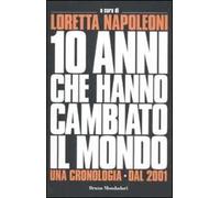 I 10 anni che hanno cambiato il mondo. Una cronologia dal 2001