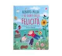 I 10 segreti della felicità. Un libro-gioco per essere bambini sereni. Ediz. a colori