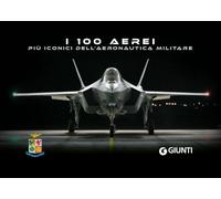 I 100 aerei più iconici dell'Aeronautica Militare. Ediz. a colori