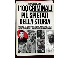 I 100 criminali più spietati della storia