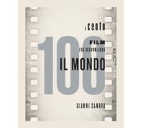 I 100 film che sconvolsero il mondo - Canova Gianni