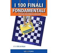 I 100 finali fondamentali di scacchi... che tutti dovrebbero conoscere
