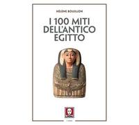 I 100 miti dell'Antico Egitto