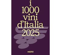 I 1000 VINI D'ITALIA 2025 - L'ESPRESSO MEDIA (Curatore) - I LIBRI DE L'ESPRESSO