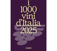 I 1000 VINI D'ITALIA 2025 - L'ESPRESSO MEDIA (Curatore) - I LIBRI DE L'ESPRESSO