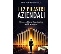 I 12 pilastri aziendali. L'imprenditore, il contadino e il Vangelo