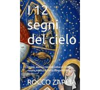 I 12 segni del cielo: Cosmo, anima e simboli zodiacali nella visione mistica di Santa Ildegarda di Bingen.