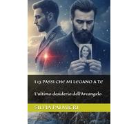I 13 PASSI CHE MI LEGANO A TE: L'ultimo desiderio dell'Arcangelo