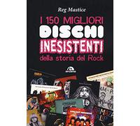 I 150 migliori dischi inesistenti della storia del rock