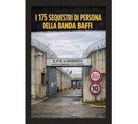 I 175 SEQUESTRI DI PERSONA DELLA BANDA BAFFI