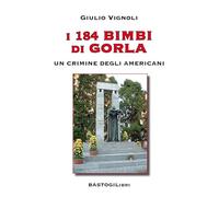 I 184 bimbi di Gorla. Un crimine degli americani