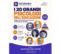 I 20 grandi psicologi dell'educazione: Mappe concettuali per concorsi e formazione docente