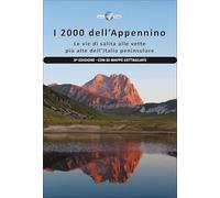 I 2000 DELL’APPENNINO - Le vie di salita alle vette più alte dell’Italia peninsu