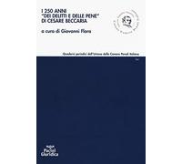 I 250 anni «Dei delitti e delle pene» di Cesare Beccaria