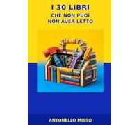 I 30 LIBRI CHE NON PUOI NON AVER LETTO: NON è UN ELENCO DA SPUNTARE E' UN CASETTA DEGLI ATTREZZI PER CAPIRE TE STESSO,LA NATURA E DOVE STA ANDANDO IL MONDO