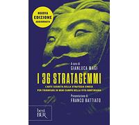 I 36 stratagemmi. L'arte segreta della strategia cinese per trionfare in ogni campo della vita quotidiana. Nuova ediz.
