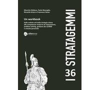 I 36 stratagemmi. Un workbook. Dalle antiche arti della stretegia cinese alle competenze moderne di negoziazione, problem solving, gestione dei conflitti e crescita personale