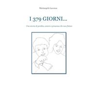 I 379 giorni. Una storia di perdita, amore e presenza che non finisce