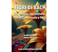 I 38 FIORI DI BACH Una visione approfondita tra MTC, Ayurveda e PNEI