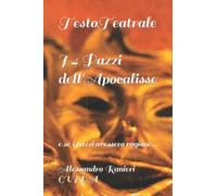 I 4 Pazzi dell'Apocalisse - Testo Teatrale: E se i pazzi avessero ragione...
