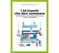 I 40 trucchi che devi conoscere per difenderti da chi ti vuole fare il sito internet ma è un incompetente