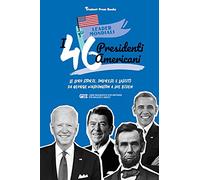 I 46 presidenti americani: Le loro storie, imprese e lasciti: da George Washington a Joe Biden (libro biografico statunitense per ragazzi e adulti): 2