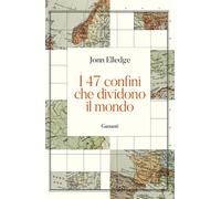 I 47 confini che dividono il mondo - 2024 - Garzanti (Saggi)