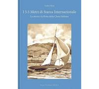 I 5.5 metri di stazza internazionale. La storia e la flotta della Classe Italiana. Ediz. a colori