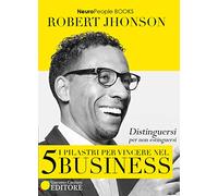 I 5 pilastri per vincere nel business. Distinguersi per non estinguersi