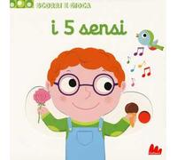 I 5 sensi. Scorri e gioca. Ediz. a colori