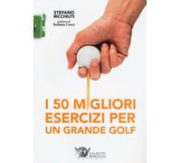 I 50 migliori esercizi per un grande golf