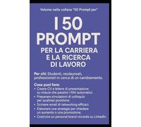 I 50 Prompt per la Carriera e la Ricerca di Lavoro.: Volume della collana "50 Prompt per..."