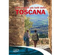 I 50 sentieri più belli della Toscana