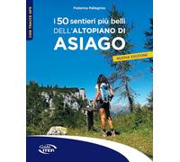 I 50 sentieri più belli dell'Altopiano di Asiago